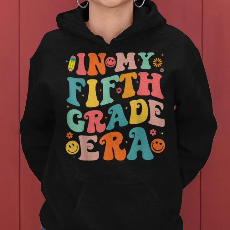 In My Fifth Grade Era 5Th Grade Teacher Back To School Women Hoodie